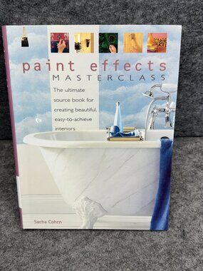 Paint Effects Masterclass: The Ultimate Source Book for Creating Beautiful, Easy